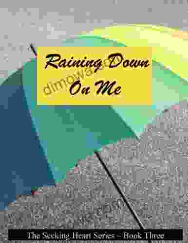 Raining Down On Me (Seeking Heart Teen 3)
