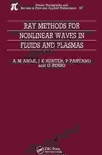 Ray Methods For Nonlinear Waves In Fluids And Plasmas (Pitman Monographs And Surveys In Pure And Applied Mathematics 57)