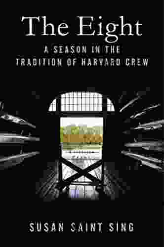 The Eight: A Season In The Tradition Of Harvard Crew