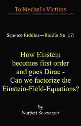 Science Riddles Riddle No 17: How Einstein Becomes First Order And Goes Dirac Can We Factorize The Einstein Field Equations?