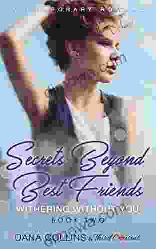 Secrets Beyond Best Friends Withering Without You (Book 2) Contemporary Romance (Secrets Beyond Best Friends Series)