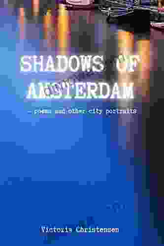 Shadows Of Amsterdam : Amsterdam In Pictures And Poems