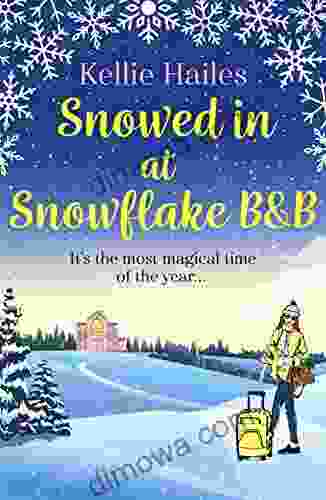 Snowed In At Snowflake B B: The Perfect Romance To Curl Up With This Winter