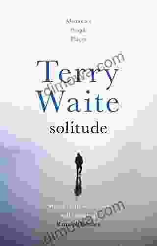 Solitude: Memories People Places Terry Waite