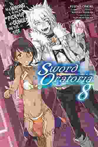Is It Wrong To Try To Pick Up Girls In A Dungeon? On The Side: Sword Oratoria Vol 8 (light Novel)