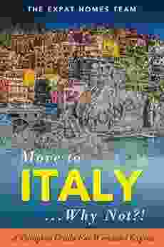 Move To Italy Why Not? : A Complete Guide For Wannabe Expats