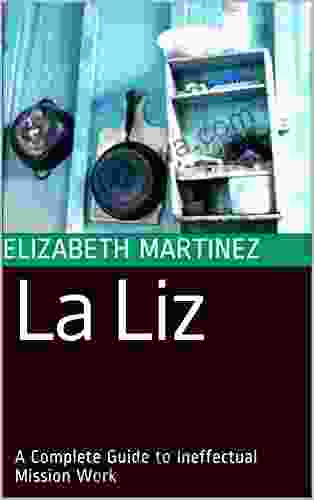 La Liz: A Complete Guide To Ineffectual Mission Work