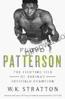Floyd Patterson: The Fighting Life Of Boxing S Invisible Champion