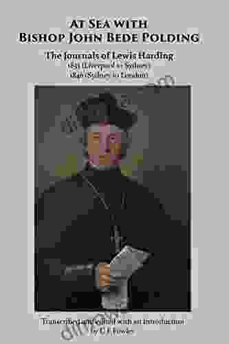 At Sea With Bishop John Bede Polding: The Journals Of Lewis Harding 1835 (Liverpool To Sydney) And 1846 (Sydney To London)