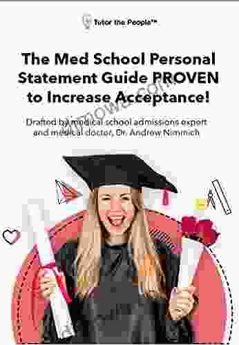 The Med School Personal Statement Guide PROVEN To Increase Acceptance : Drafted By Medical School Admissions Expert And Medical Doctor Dr Andrew Nimmich