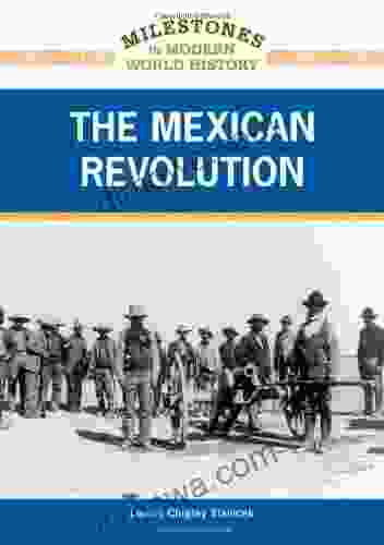The Mexican Revolution (Milestones In Modern World History)