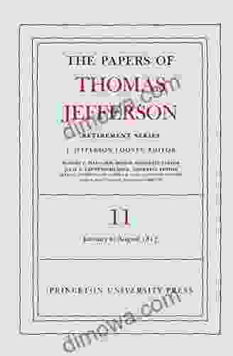 The Papers Of Thomas Jefferson: Retirement Volume 11: 19 January To 31 August 1817