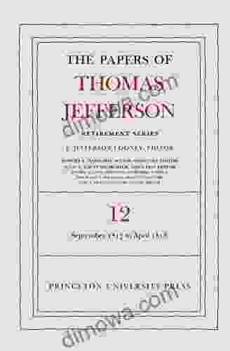 The Papers Of Thomas Jefferson: Retirement Volume 12: 1 September 1817 To 21 April 1818
