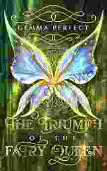 The Triumph Of The Fairy Queen (The Fairy Queen Trilogy 3)