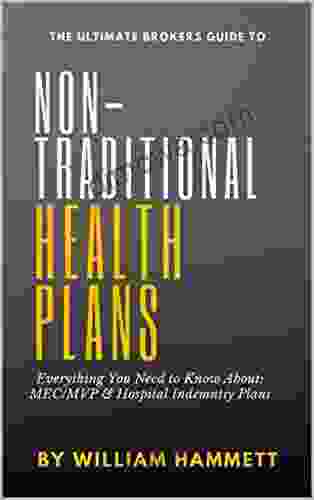 The Ultimate Brokers Guide To NON TRADITIONAL HEALTH PLANS: Everything You Need To Know About MEC/MVP Hospital Indemnity Plans