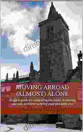 Moving Abroad (Almost) Alone: A Quick Guide To Navigating The Trials Of Moving Abroad And How To Bring Your Pet With You