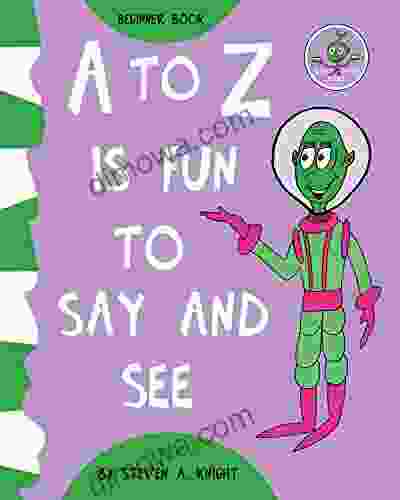 A To Z Is Fun To Say And See: Beginners ABC Grade One