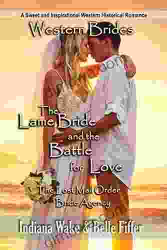 The Lame Bride And The Battle For Love (The Lost Mail Order Bride Agency 2)