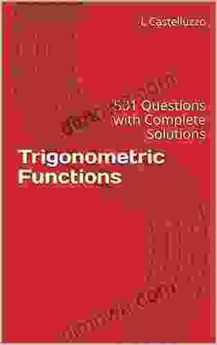 Trigonometric Functions: 501 Questions With Complete Solutions