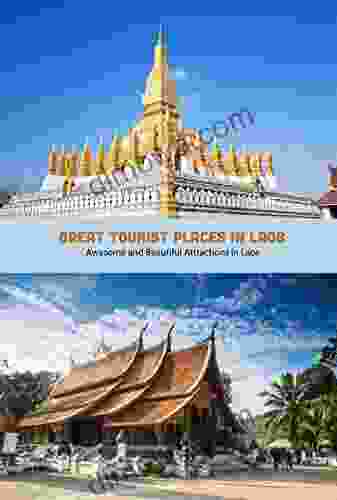 Great Tourist Places In Laos: Awesome And Beautiful Attractions In Laos