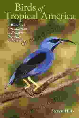 Birds Of Tropical America: A Watcher S Introduction To Behavior Breeding And Diversity (Mildred Wyatt Wold In Ornithology 1)