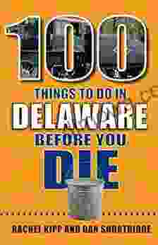 100 Things To Do In Delaware Before You Die