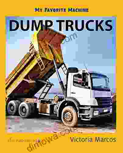 My Favorite Machine: Dump Trucks (My Favorite Machines)