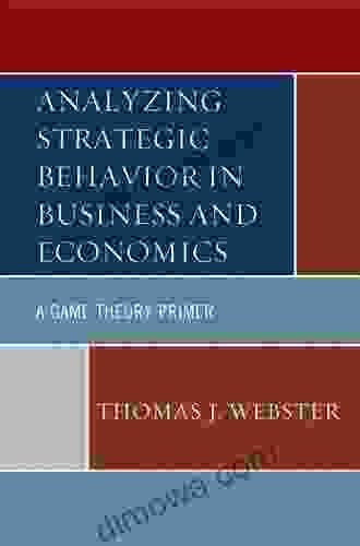 Analyzing Strategic Behavior In Business And Economics: A Game Theory Primer