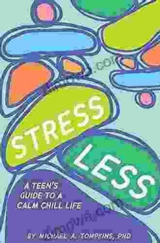 Stress Less: A Teen S Guide To A Calm Chill Life