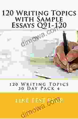 120 Basic Writing Topics With Sample Essays Q91 120 (120 Basic Writing Topics 30 Day Pack 4)
