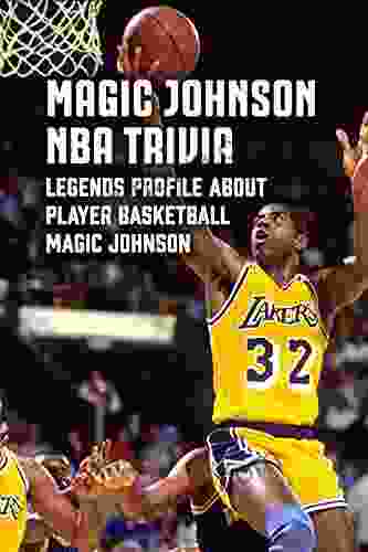 Magic Johnson NBA Trivia: Legends Profile About Player Basketball Magic Johnson