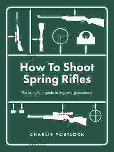 How To Shoot Spring Rifles: The Complete Guide To Improving Accuracy