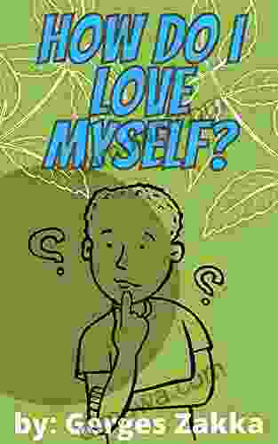 How Do I Love Myself?: In 12 Easy Steps