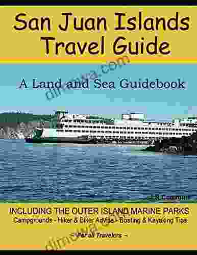 San Juan Islands Travel Guide: A Land And Sea Guidebook