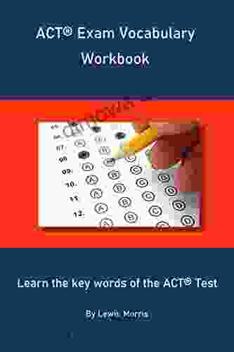 ACT Exam Vocabulary Workbook: Learn The Key Words Of The ACT Test