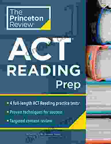 Princeton Review ACT Reading Prep: 4 Practice Tests + Review + Strategy For The ACT Reading Section (College Test Preparation)