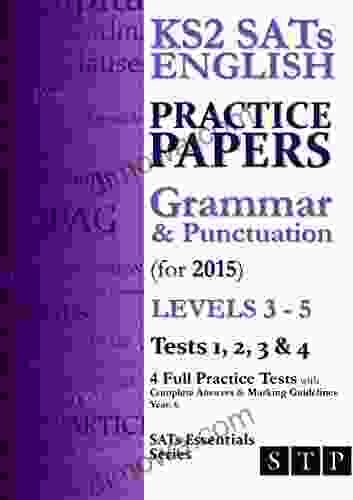KS2 SATs English Practice Papers: Grammar Punctuation (for 2024) Levels 3 5: Tests 1 2 3 4 (Year 6) (SATs Essentials Series)