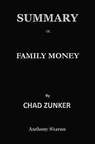 SUMMARY Of FAMILY MONEY By CHAD ZUNKER