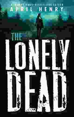The Lonely Dead April Henry