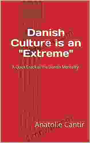 Danish Culture Is An Extreme : A Quick Crack At The Danish Mentality