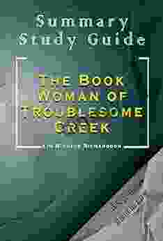 Summary And Study Guide Of The Woman Of Troublesome Creek: Kim Michele Richardson