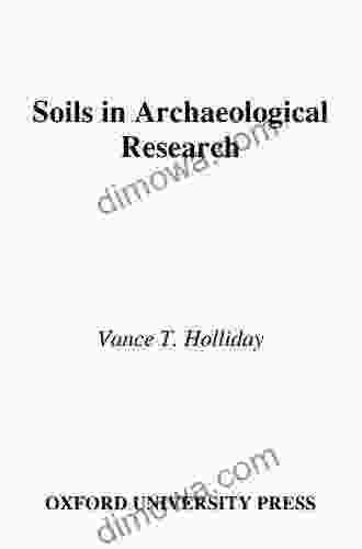 Soils In Archaeological Research Vance T Holliday