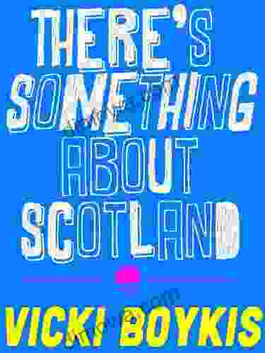There S Something About Scotland Vicki Boykis