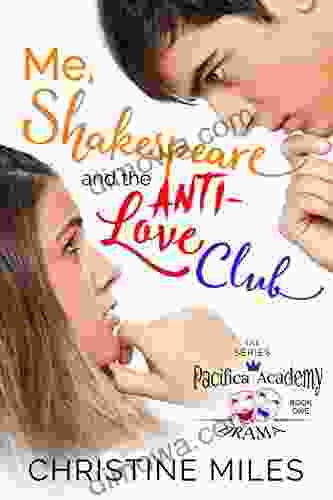 Me Shakespeare And The Anti Love Club (Pacifica Academy Drama 1)