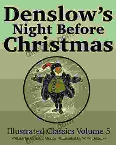 Denslow S Night Before Christmas: Illustrated Classics Volume 5 (Denslow S Illustrated Classics)