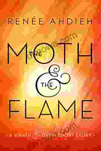 The Moth The Flame: A Wrath The Dawn Short Story (The Wrath And The Dawn)
