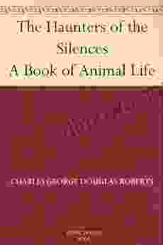 The Haunters Of The Silences A Of Animal Life