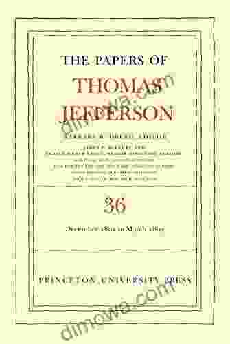The Papers Of Thomas Jefferson Volume 36: 1 December 1801 To 3 March 1802