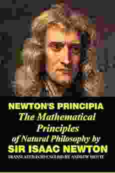 Newton S Principia: The Mathematical Principles Of Natural Philosophy By Sir Isaac Newton