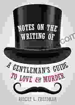 Notes On The Writing Of A Gentleman S Guide To Love And Murder (Applause Books)